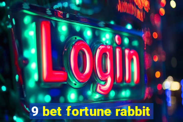 9 bet fortune rabbit